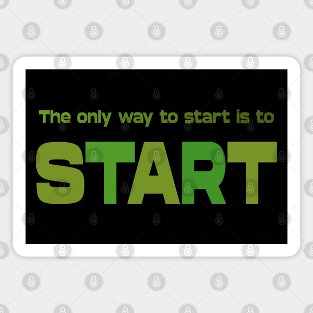 The only way to start is to start, Personal development Magnet by FlyingWhale369